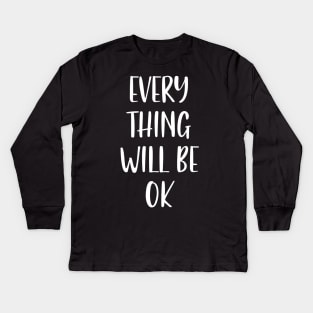 Everything will be ok Kids Long Sleeve T-Shirt